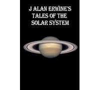 J Alan Erwine's Tales of the Solar System