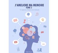 J AMELIORE MA MEMOIRE TOME 2: 12 séances d’exercices ludiques