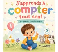 J’apprends à compter tout seul: Mon premier livre des chiffres