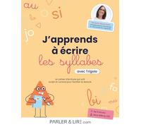 J’apprends à écrire les syllabes avec Trigolo : Le cahier d’écriture qui unit script et cursive pour faciliter la lecture. 138 pages