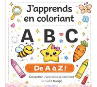 J’apprends en coloriant ABC: De A à Z, Livre d’activités pour apprendre l’alphabet en coloriant, Enfants 3-6 ans (Collection J’apprends en coloriant)