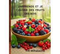 J’APPRENDS ET JE COLORIE DES FRUITS DES BOIS: pour les enfants âgés de 4 à 10 ans