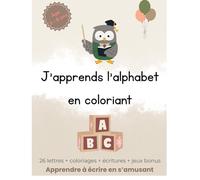 J’apprends l’alphabet en coloriant : Livre éducatif enfant 3-8 ans avec écriture, jeux et animaux mignons: Apprendre à écrire, reconnaître les lettres et s’amuser avec des activités ludiques