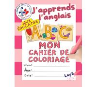 J’apprends l’anglais - Cahier de coloriage avec jeux éducatifs: Ma première immersion joyeuse dans la langue anglaise !
