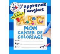 J’apprends l’anglais - Cahier de coloriage avec jeux éducatifs: Ma première immersion joyeuse dans la langue anglaise !