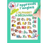 J’apprends l’anglais : L’alphabet à découvrir: Coloriages et jeux éducatifs pour chaque lettre, des mots simples en anglais illustrés