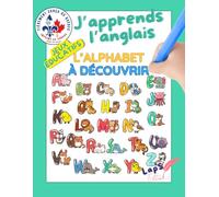 J’apprends l’anglais : L’alphabet à découvrir: Coloriages et jeux éducatifs pour chaque lettre, des mots simples en anglais illustrés