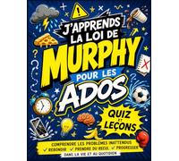 J’apprends la Loi de Murphy pour les Ados: Des leçons et quiz pour comprendre les imprévus, mieux réagir et développer la confiance au quotidien