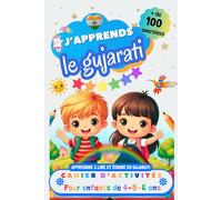J’apprends le gujarati : Cahier d’activités pour enfants de 4, 5 et 6 ans: Plus de 100 exercices : Apprendre à lire et écrire en gujarati
