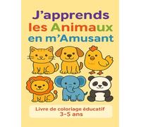J’apprends les animaux en m’amusant: Cahier d’activités pour enfants de 3 à 5 ans