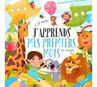 J’apprends mes premiers mots en image: Livre éducatif en français pour enfants de 1 à 3 ans - vocabulaire, couleurs et alphabet en images