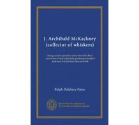 J. Archibald McKackney (collector of whiskers): being certain episodes taken from the diary and notes of that estimable gentleman-student and now for the first time set forth