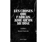 J’aurais aimé qu’on me dise - Tome 2 : Quand j'étais ado: "Les montagnes russes de l’adolescence et les premières batailles pour grandir."