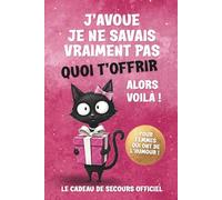 J’AVOUE, JE NE SAVAIS VRAIMENT PAS QUOI T’OFFRIR - Le cadeau parfait pour les femmes : un livre plein d’humour et de légèreté, idéal pour un anniversaire, Noël ou toute occasion