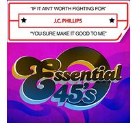 J.C. Phillips - If It Ain't Worth Fighting For / You Sure Make It Good To Me(Digital 45)