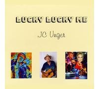 J.C. Unger - Lucky Lucky Me