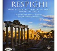 J. Caballe-Domenech - Respighi: Römische Trilogie - Pini die Roma / Fontane di Roma / Feste Romane