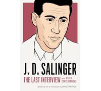 J. D. Salinger: The Last Interview: And Other Conversations (The Last Interview Series)