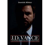 J.D. Vance Aufstieg eines Schattenmannes