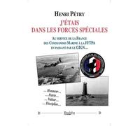 J’étais dans les Forces spéciales: Au service de la France des Commandos Marine à la FFTPA en passant par le GIGN…
