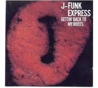J-Funk Express - Gettin' Back to My Roots [Import]