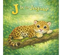 J Is for Jaguar (Animal Alphabet Series)