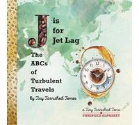 J is for Jet Lag: The ABCs of Turbulent Travels: An Illustrated Parody for Adults | Travel Humor & Airport Absurdity (Unhinged Alphabet)