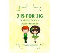 J is for Jig: An Irish Dance Coloring Book