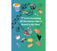 J Is For Journaling All The Clutter That Is Stored In My Head: Personal Journal