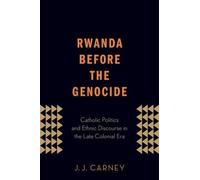 J.J. Carney Rwanda Before the Genocide (Tapa blanda)