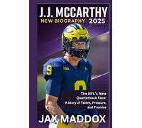 J.J. MCCARTHY NEW BIOGRAPHY 2025: The NFL’s New Quarterback Face: A Story of Talent, Pressure, and Promise