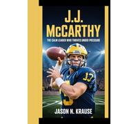 J.J MCCARTHY: The Calm leader who thrives under pressure