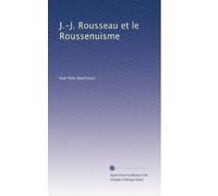 J.-J. Rousseau et le Roussenuisme