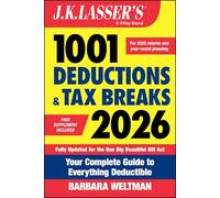 J.K. Lasser's 1001 Deductions and Tax Breaks 2026: Your Complete Guide to Everything Deductible