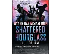 J. L. Bourne Day by Day Armageddon: Shattered Hourglass (Tapa blanda)