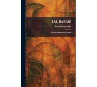 J.M. Barrie: A Study in Fairies and Mortals