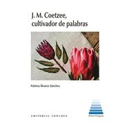 J.M. Coetzee, cultivador de palabras | Patricia Ávarez Sánchez