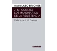 J.m. Coetzee: Los Imaginarios De La Resistencia (ebook)
