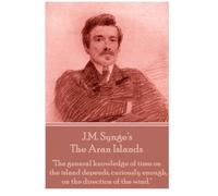 J.M. Synge - The Aran Islands: "The general knowledge of time on the island depends, curiously enough, on the direction of the wind."