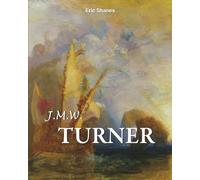 J.M.W. Turner: Das Licht vor dem Impressionismus