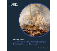 J.M.W. Turner's 'The Battle of Trafalgar': Commemoration and Controversy (Spotlight series)