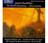 J. Macmillan - World's Ransoming / Cello Concerto