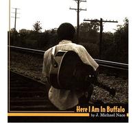 J Michael Nace - Here I Am in Buffalo (US Import)