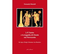 J.-P. Sartre e la tragedia di Oreste nel Novecento. Da Argo a Parigi: il dramma «Les Mouches» (Antigone)