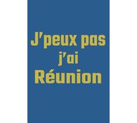 J’peux pas, j’ai réunion carnet notes travail: Carnet de bureau ligné drôle Cadeau humour pour collègues de travail Format 6 x 9 pouces, 120 pages