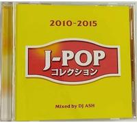 J-POPコレクション- 2010~2015- Mixed by DJ ASH