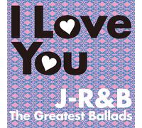J-R&B the Greatest Ballads - I Love You [Import]