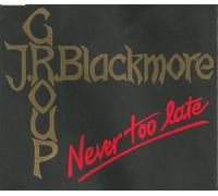 J.R. Blackmore Group - Never too late (incl. 2 versions)