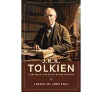 J.R.R. Tolkien: Christian Maker of Middle-Earth