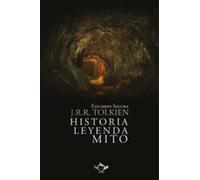 J.r.r. Tolkien: Historia Leyenda Mito